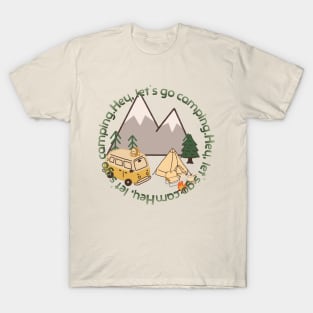 Hey, let's go camping. mping ground, campground, campsite T-Shirt